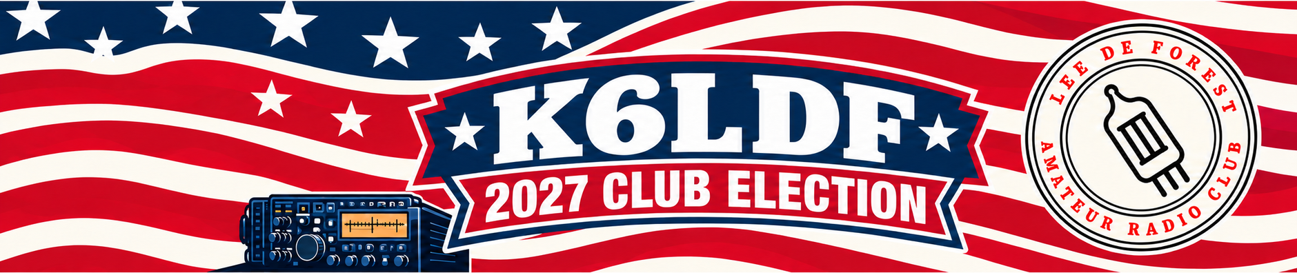 K6LDF 2027 Club Election, featuring amateur radio operators with the American flag, radio and Lee De Forest Amateur Radio Club emblem.